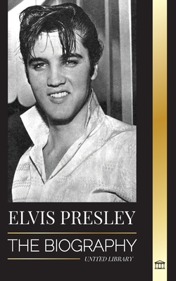 Elvis Presley: The Biography; The Fame, Gospel and Lonely Life of the King of Rock and Roll - Library, United