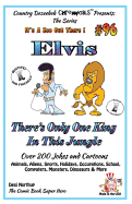 Elvis - There's Only One King in This Jungle - Over 200 Jokes and Cartoons - Animals, Aliens, Sports, Holidays, Occupations, School, Computers, Monsters, Dinosaurs & More - In Black and White: Comics, Jokes and Cartoons in Black and White