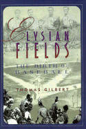 Elysian Fields: The Birth of Baseball - Gilbert, Thomas