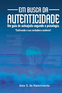 Em busca da autenticidade: Um guia de autoajuda segundo a psicologia.