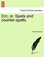 Em; Or, Spells and Counter-Spells