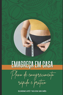 Emagre?a em Casa: Plano de emagrecimento rpido e prtico