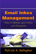 Email Inbox Management: How to Master Your Inbox with Etiquette