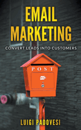 Email Marketing: Convert Leads Into Customers