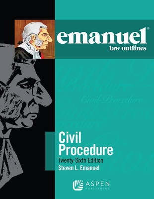 Emanuel Law Outlines for Civil Procedure - Emanuel, Steven L, J.D.
