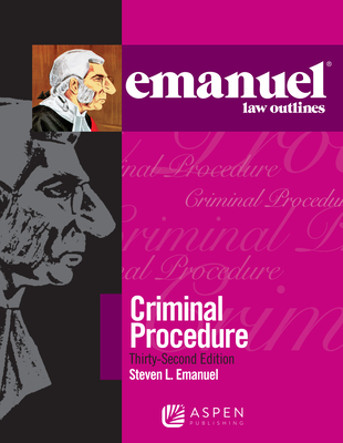 Emanuel Law Outlines for Emanuel Law Outlines for Criminal Procedure - Emanuel, Steven L