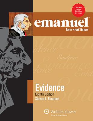 Emanuel Law Outlines for Evidence - Emanuel, Steven L, J.D.