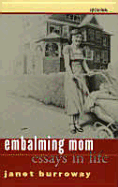Embalming Mom: Essays in Life