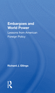 Embargoes and World Power: Lessons from American Foreign Policy