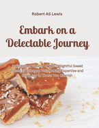 Embark on a Delectable Journey: Indulge in a Variety of 200 Delightful Sweet Treats to Enhance Your Baking Expertise and Bring Joy to Those You Cherish