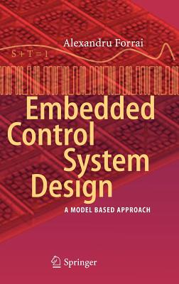 Embedded Control System Design: A Model Based Approach - Forrai, Alexandru