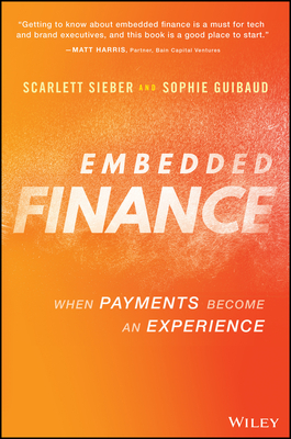 Embedded Finance: When Payments Become an Experience - Sieber, Scarlett, and Guibaud, Sophie