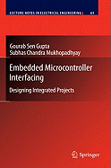 Embedded Microcontroller Interfacing: Designing Integrated Projects
