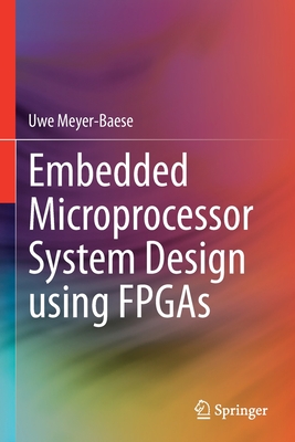 Embedded Microprocessor System Design using FPGAs - Meyer-Baese, Uwe