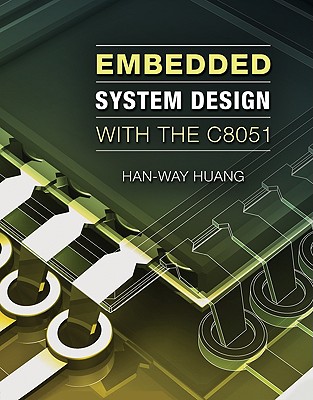 Embedded System Design with C8051 - Huang, Han-Way