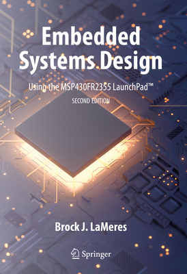 Embedded Systems Design using the MSP430FR2355 LaunchPadTM - LaMeres, Brock J.