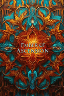 Ember of Ascension: A Fantasy Novel with Awakening powers and Strong female protagonist