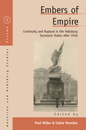 Embers of Empire: Continuity and Rupture in the Habsburg Successor States After 1918