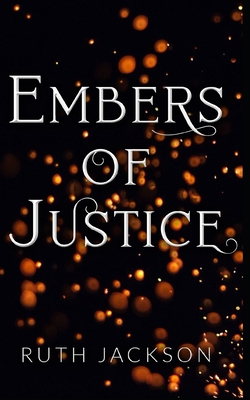 Embers of Justice - Jackson, Ruth