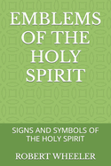 Emblems of the Holy Spirit: Signs and Symbols of the Holy Spirit