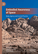 Embodied Awareness of Space: Body, Agency and Current Practice