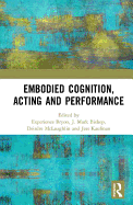 Embodied Cognition, Acting and Performance