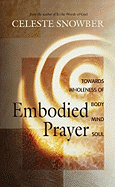 Embodied Prayer: Toward Wholeness of Mind, Body, Soul