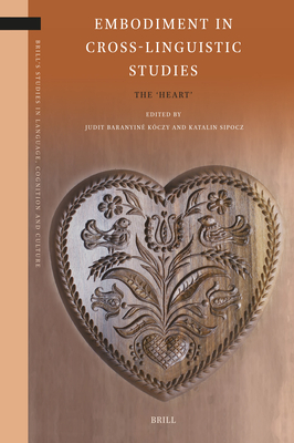 Embodiment in Cross-Linguistic Studies: The 'Heart' - Baranyin Kczy, Judit, and Sip cz, Katalin