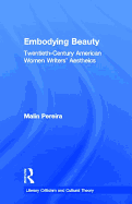 Embodying Beauty: Twentieth-Century American Women Writers' Aesthetics