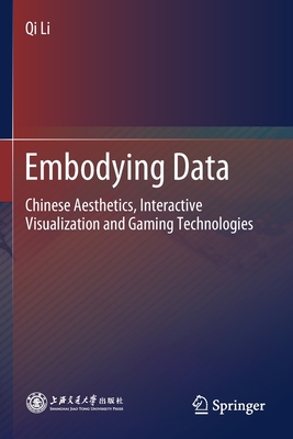 Embodying Data: Chinese Aesthetics, Interactive Visualization and Gaming Technologies - Li, Qi