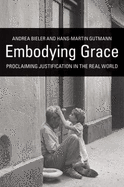 Embodying Grace: Proclaiming Justification in the Real World