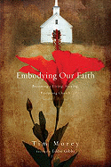 Embodying Our Faith: Becoming a Living, Sharing, Practicing Church