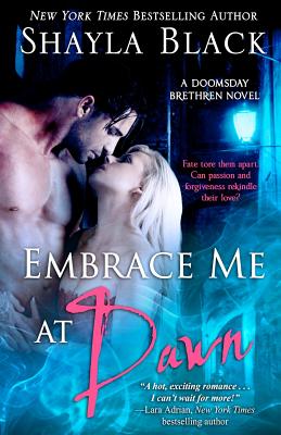 Embrace Me At Dawn: A Doomsday Brethren Novel - Black, Shayla