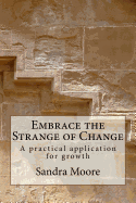 Embrace the Strange of Change: A practical application for growth