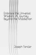 Embrace the Universal Wisdom: A Journey Beyond the Middleman
