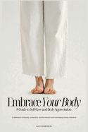Embrace Your Body: A Guide to Self-Love and Body Appreciation