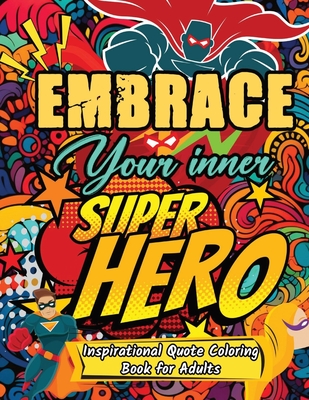 Embrace your Inner Superhero: Inspirational Quote Coloring for Adults - Sage Coloring, Lun-A, and Coloring Books, Luna Sage