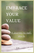 Embrace Your Value: A Journey to Self-Worth