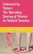 Embraced by Nature: The Liberating Journey of Women on Naturist Beaches