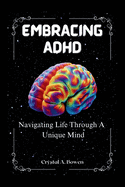 Embracing ADHD: Navigating Life with A Unique Mind