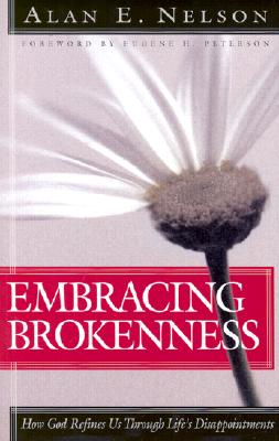 Embracing Brokenness - Nelson, Alan E, and Peterson, Eugene H (Foreword by)