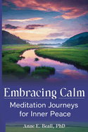 Embracing Calm: Meditation Journeys for Inner Peace