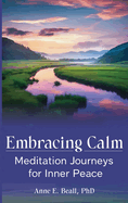 Embracing Calm: Meditation Journeys for Inner Peace