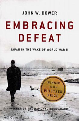 Embracing Defeat: Japan in the Wake of World War II - Dower, John W