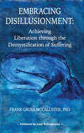 Embracing Disillusionment: Achieving Liberation Through the Demystification of Suffering