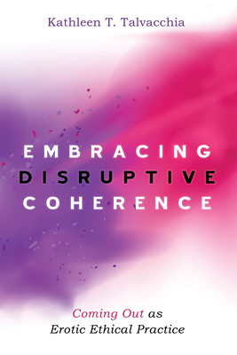 Embracing Disruptive Coherence - Talvacchia, Kathleen T