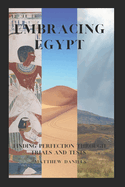Embracing Egypt: Finding Perfection Through Trials and Tests
