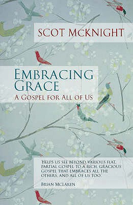 Embracing Grace: A Gospel for All of Us - McKnight, Scot