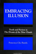 Embracing Illusion: Truth and Fiction in the Dream of the Nine Clouds