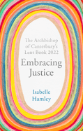 Embracing Justice: The Archbishop of Canterbury's Lent Book 2022